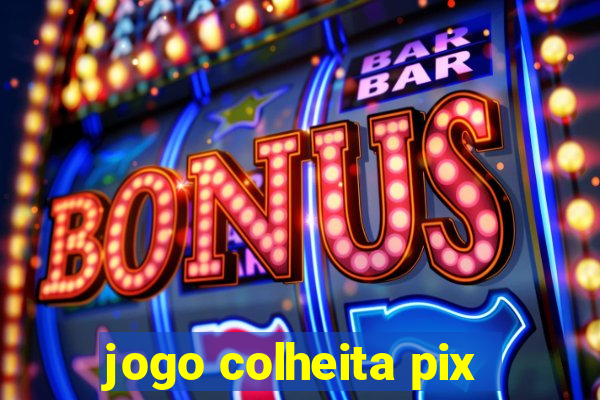 jogo colheita pix